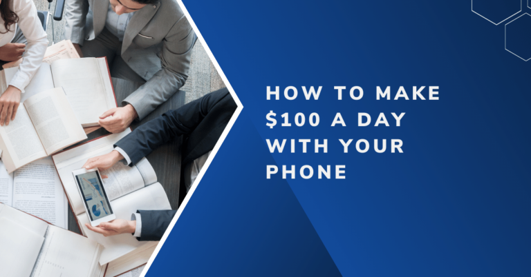 How to Make $100 a Day with Your Phone