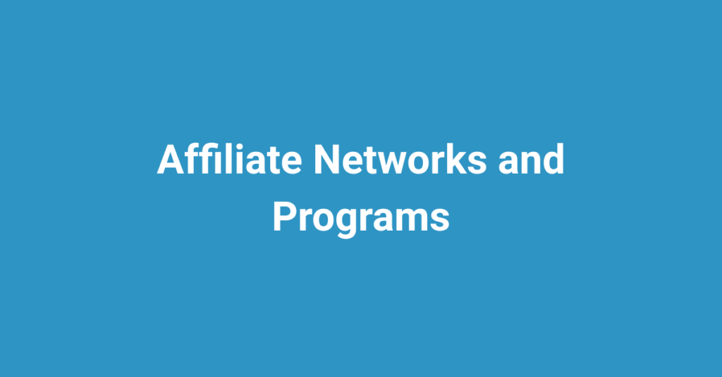 Affiliate Networks and Programs