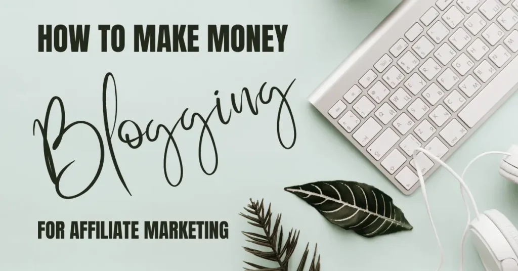 Blogging for Affiliate Marketing